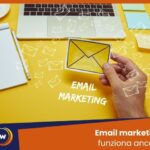 Email marketing funziona ancora