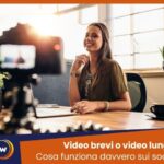 Video brevi o video lunghi Ecco cosa funziona davvero sui social