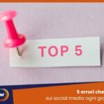 5 errori che fai sui social media ogni giorno